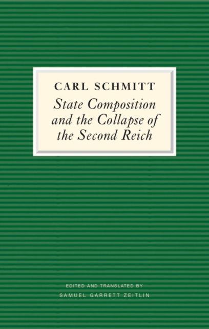 Cover for Carl Schmitt · State Composition and the Collapse of the Second Reich: The Victory of the Bourgeois Citizen over the Soldier (Hardcover Book) (2025)