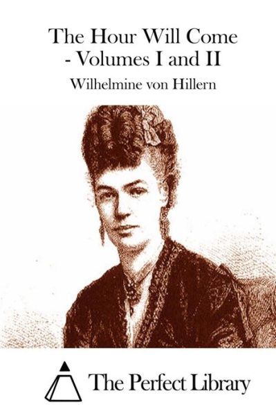 Cover for Wilhelmine Von Hillern · The Hour Will Come - Volumes I and II (Paperback Book) (2015)