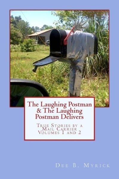 Cover for Dee B Myrick · The Laughing Postman &amp; the Laughing Postman Delivers: True Stories by a Mail Carrier (Paperback Book) (2015)