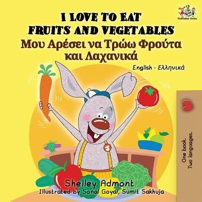 Cover for Shelley Admont · I Love to Eat Fruits and Vegetables: English Greek Bilingual Book - English Greek Bilingual Collection (Paperback Book) [2nd edition] (2019)