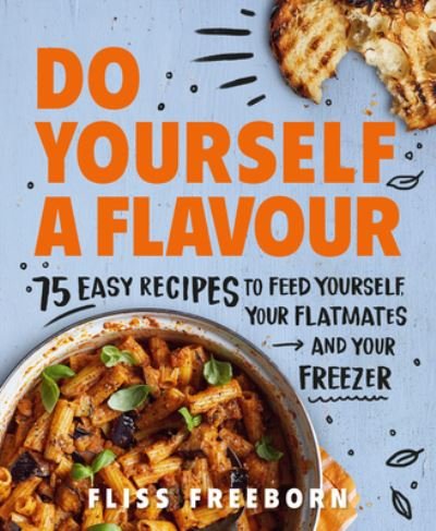 Cover for Fliss Freeborn · Do Yourself a Flavour: 75 Easy Recipes to Feed Yourself, Your Flatmates and Your Freezer (Paperback Bog) (2023)