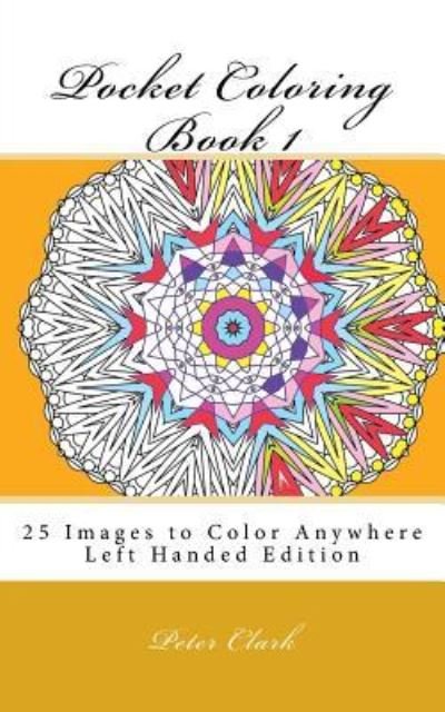 Cover for Peter Clark · Pocket Coloring Book 1 Left Handed (Paperback Book) (2016)