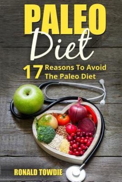 Cover for Towdie Jones · PALEO DIET 17 Reasons To Avoid The Paleo Diet (Paperback Book) (2016)