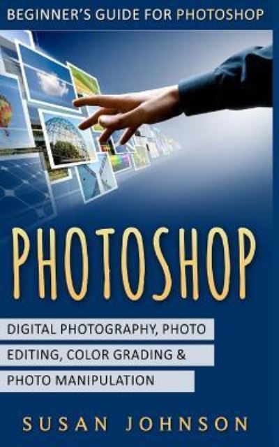 Photoshop - Susan Johnson - Books - Createspace Independent Publishing Platf - 9781530892242 - April 10, 2016