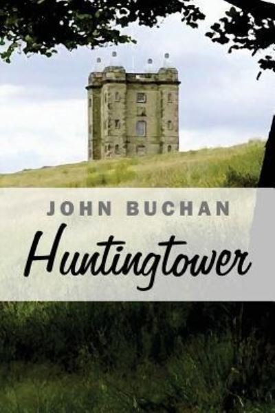 Huntingtower - John Buchan - Bücher - CreateSpace Independent Publishing Platf - 9781530975242 - 10. April 2016