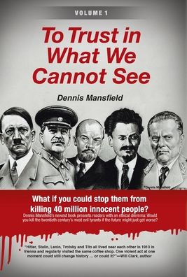 To Trust in What We Cannot See - Dennis Mansfield - Books - iUniverse - 9781532083242 - April 21, 2020