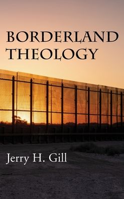Cover for Jerry H Gill · Borderland Theology (Hardcover Book) (2019)