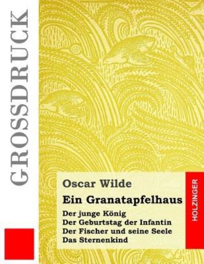 Cover for Oscar Wilde · Ein Granatapfelhaus (Grossdruck) (Paperback Book) (2016)