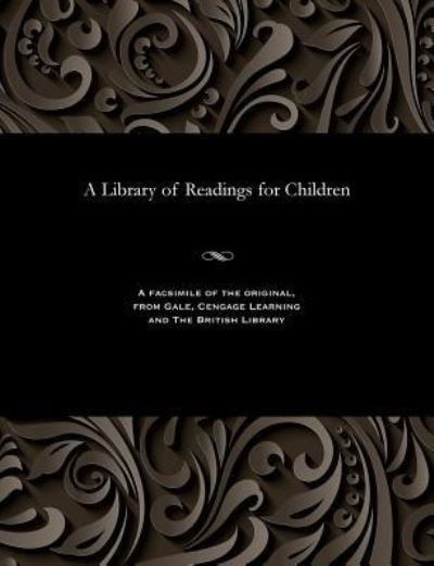 A Library of Readings for Children - V/A - Books - Gale and the British Library - 9781535800242 - 1919