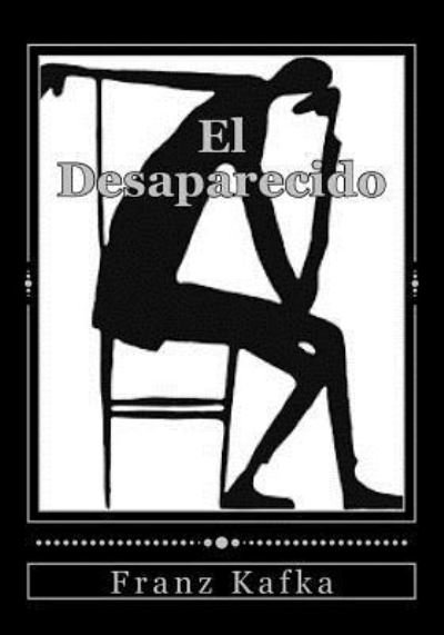 El Desaparecido - Franz Kafka - Bøger - Createspace Independent Publishing Platf - 9781537611242 - 11. september 2016