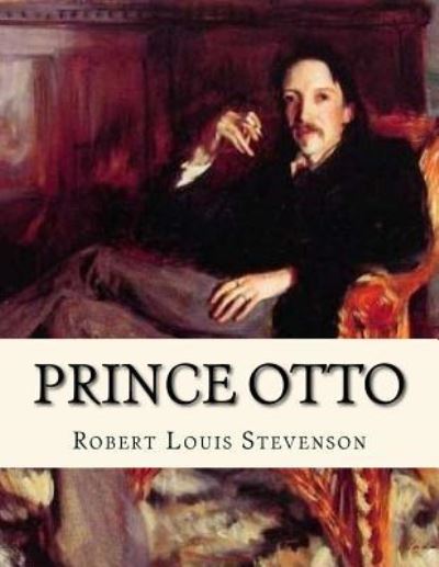 Prince Otto - Robert Louis Stevenson - Książki - Createspace Independent Publishing Platf - 9781539518242 - 19 października 2016