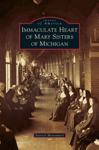 Cover for Patricia Montemurri · Immaculate Heart of Mary Sisters of Michigan (Hardcover Book) (2020)