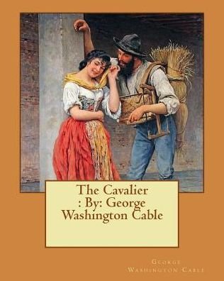 Cover for George Washington Cable · The Cavalier : By (Taschenbuch) (2016)