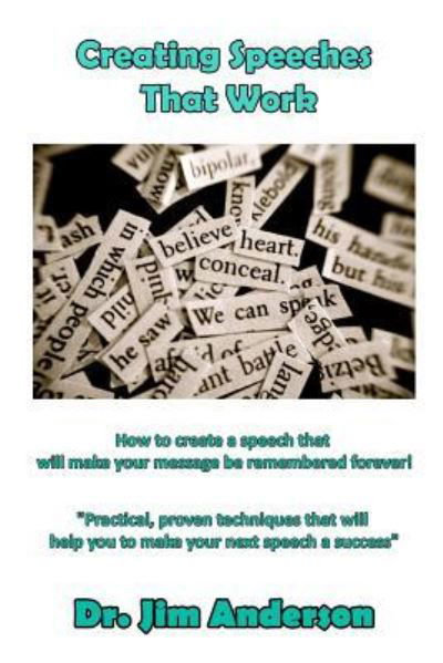 Creating Speeches That Work - Jim Anderson - Books - Createspace Independent Publishing Platf - 9781542756242 - January 26, 2017