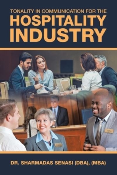 Tonality in Communication for the Hospitality Industry - Dr Sharmadas Senasi Dba Mba - Książki - Partridge Publishing Singapore - 9781543759242 - 31 sierpnia 2020