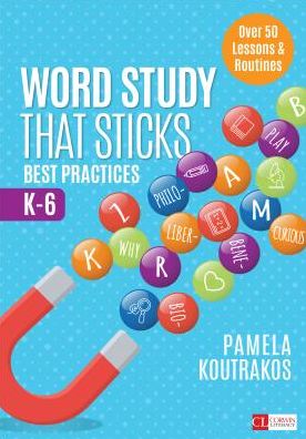 Cover for Pamela A. Koutrakos · Word Study That Sticks: Best Practices, K-6 - Corwin Literacy (Paperback Book) (2018)