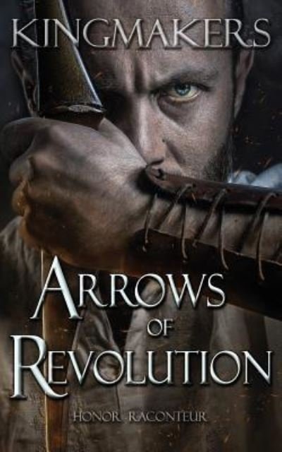 Cover for Honor Raconteur · Arrows of Revolution (Paperback Bog) (2017)