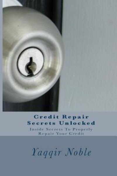 Cover for Yaqqir Noble · Credit Repair Secrets Unlocked (Taschenbuch) (2017)