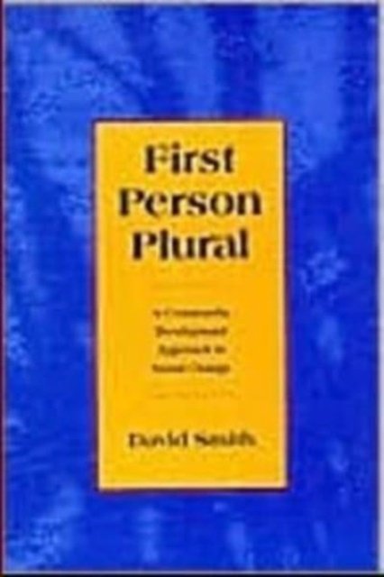David Smith · First Person Plural: Community Development Approach to Social Change (Pocketbok) (2024)