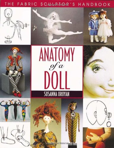Cover for Susanna Oroyan · Anatomy of a Doll: the Fabric Sculptor's Handbook (Pocketbok) [Illustrated edition] (2010)