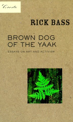 Cover for Rick Bass · Brown Dog of the Yaak: Essays on Art and Activism (Credo Series) (Paperback Book) [First edition] (1999)