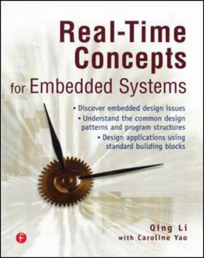 Real-Time Concepts for Embedded Systems - Qing Li - Książki - Taylor & Francis Ltd - 9781578201242 - 4 stycznia 2003