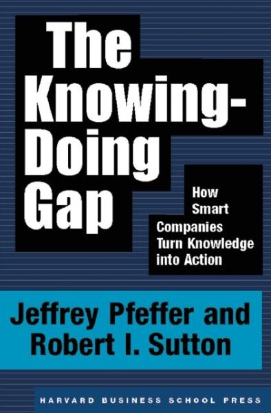 Cover for Jeffrey Pfeffer · The Knowing-Doing Gap: How Smart Companies Turn Knowledge into Action (Gebundenes Buch) (1999)