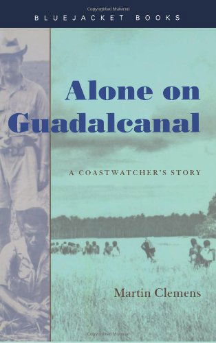 Cover for Martin Clemens · Alone on Guadalcanal: a Coastwatcher's Story (Bluejacket Books) (Paperback Book) (2013)