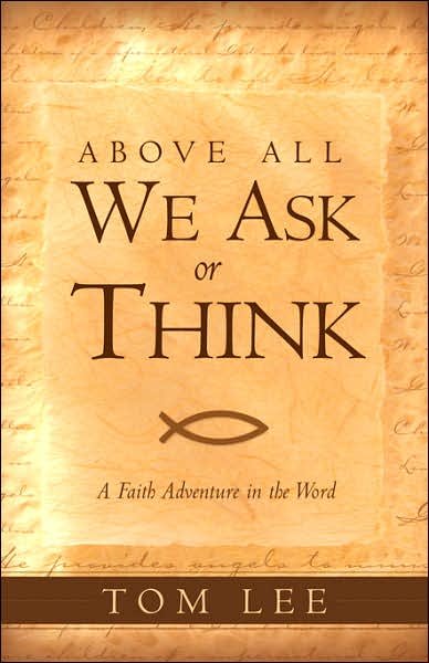 Cover for Tom Lee · Above All We Ask or Think (Paperback Book) (2003)