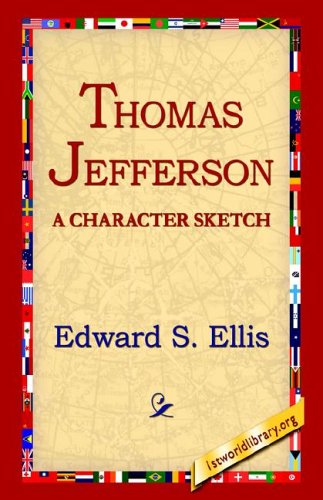 Thomas Jefferson - Edward S Ellis - Books - 1st World Library - Literary Society - 9781595408242 - March 30, 2005