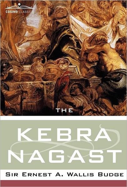 Cover for E a Wallis Budge · The Kebra Nagast - Cosimo Classics Sacred Texts (Gebundenes Buch) (2004)