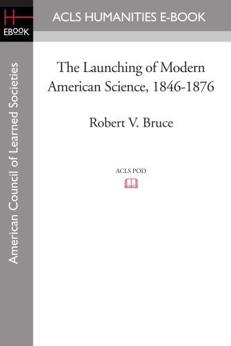 Cover for Robert V. Bruce · The Launching of Modern American Science 1846-1876 (Acls History E-book Project Reprint Series) (Paperback Book) (2008)