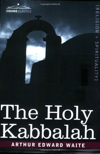 The Holy Kabbalah - Arthur Edward Waite - Books - Cosimo Classics - 9781602063242 - April 15, 2007