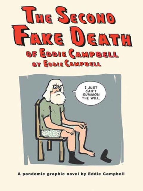 Cover for Eddie Campbell · The Second Fake Death of Eddie Campbell &amp; The Fate of the Artist (Hardcover Book) (2023)