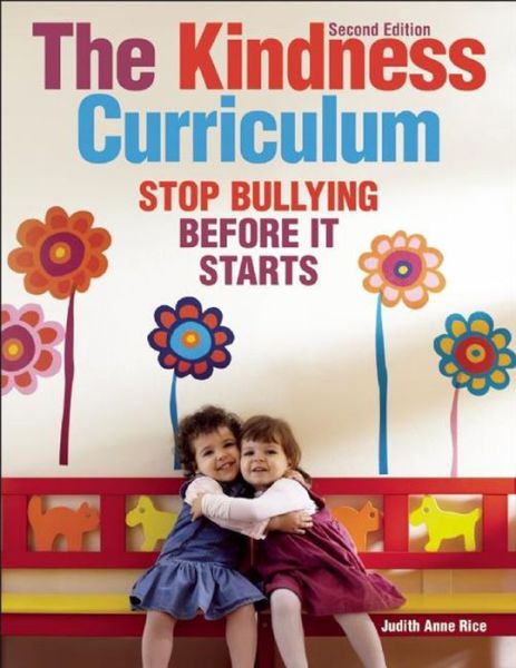 Cover for Judith Anne Rice · The Kindness Curriculum: Stop Bullying Before It Starts (Paperback Book) [Second edition] (2013)