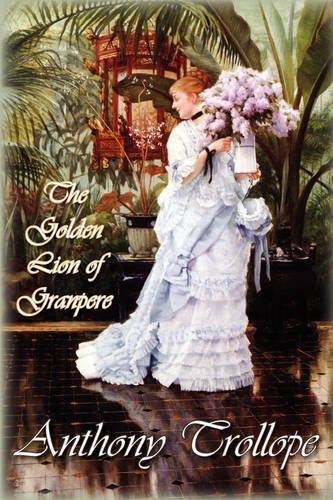 Cover for Anthony Trollope · The Golden Lion of Granpere (Paperback Book) (2009)