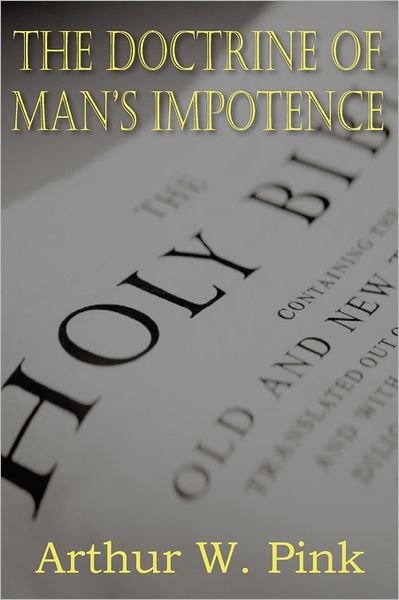 Cover for Arthur W. Pink · The Doctrine of Man's Impotence (Paperback Book) (2011)