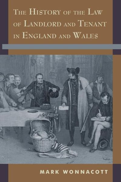 Cover for Wonnacott, Mark (Maitland Chambers) · The History of the Law of Landlord and Tenant in England and Wales (Paperback Book) (2013)