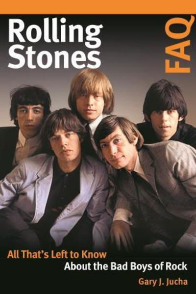 Rolling Stones FAQ: All That's Left to Know About the Bad Boys of Rock - FAQ - Gary J. Jucha - Boeken - Hal Leonard Corporation - 9781617137242 - 15 november 2019