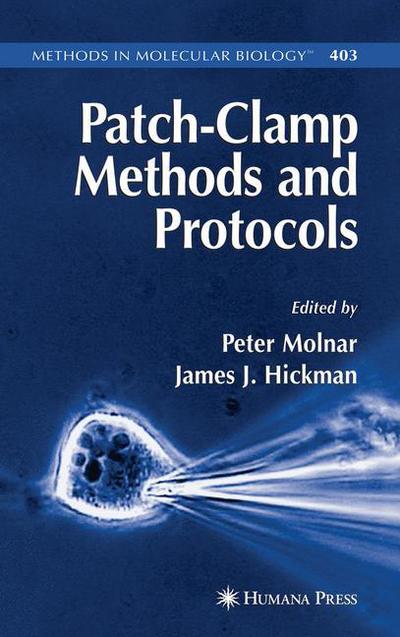 Patch-Clamp Methods and Protocols - Methods in Molecular Biology - Peter Molnar - Bøger - Humana Press Inc. - 9781617377242 - 19. november 2010