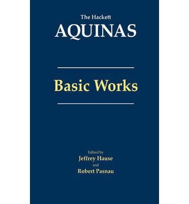 Aquinas: Basic Works: Basic Works - The Hackett Aquinas - Thomas Aquinas - Bøger - Hackett Publishing Co, Inc - 9781624661242 - 15. marts 2014