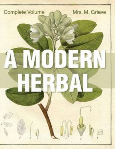 Cover for Margaret Grieve · A Modern Herbal: The Complete Edition (Hardcover Book) (2015)