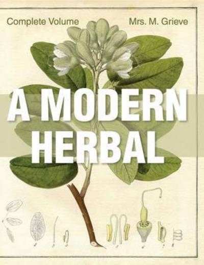 Cover for Margaret Grieve · A Modern Herbal: The Complete Edition (Gebundenes Buch) (2015)