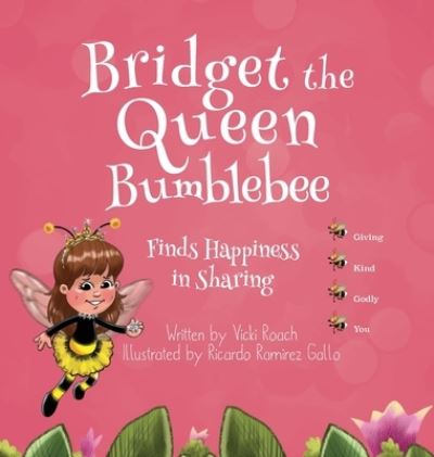 Bridget the Queen Bumblebee - Vicki Roach - Książki - Proving Press - 9781633373242 - 3 października 2019