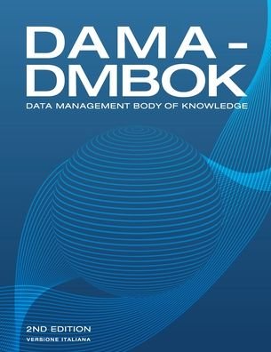 DAMA-DMBOK, Italian Version: Data Management Body of Knowledge - DAMA International - Boeken - Technics Publications LLC - 9781634628242 - 1 mei 2020
