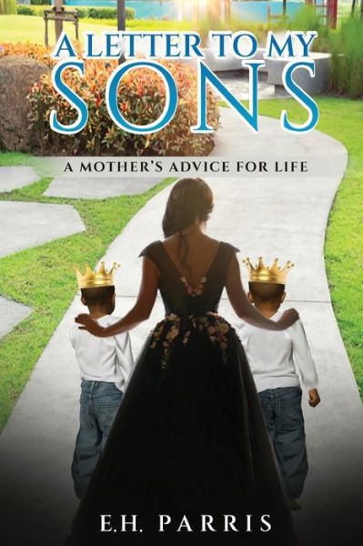 Letter to My Sons - E. H. Parris - Books - Opportune Independent Publishing Company - 9781636161242 - May 15, 2023