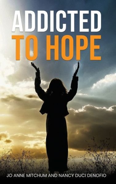 Cover for Jo Anne Mitchum · Addicted to Hope (Hardcover Book) (2022)