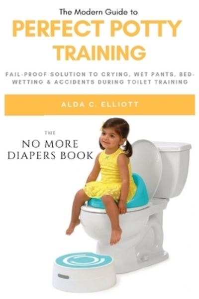 Cover for Alda C Elliott · Perfect Potty Training (Paperback Book) (2021)