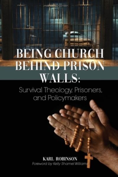 Karl Robinson · Being Church Behind Prison Walls (Book) (2022)