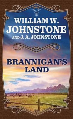 Cover for William W. Johnstone · Brannigan's Land (Hardcover Book) (2022)